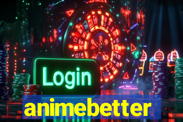 animebetter