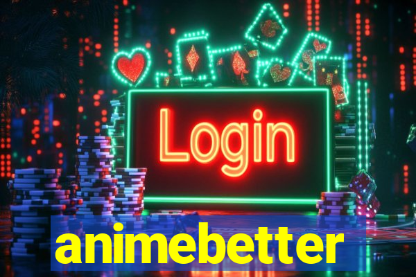 animebetter