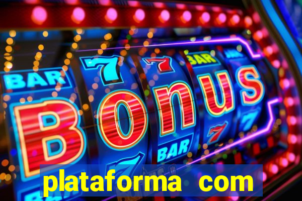 plataforma com bonus de cadastro fortune tiger