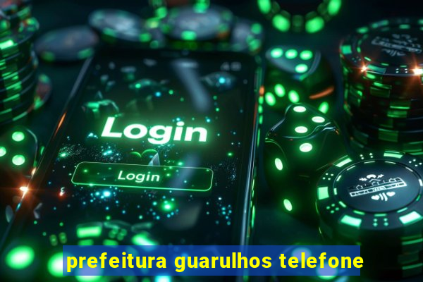 prefeitura guarulhos telefone