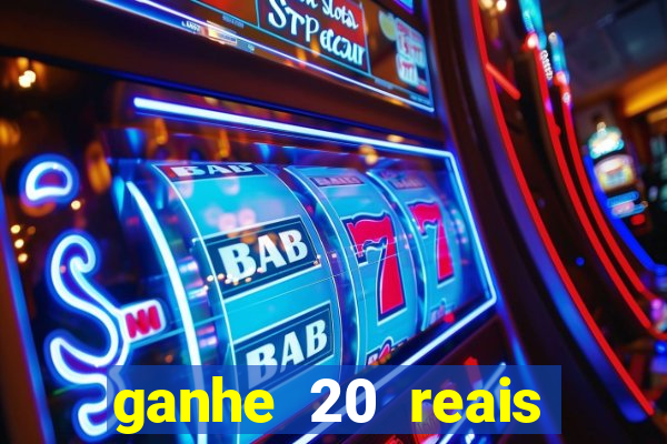 ganhe 20 reais para apostar cassino