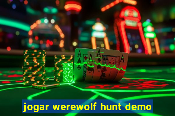 jogar werewolf hunt demo
