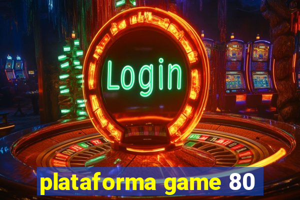 plataforma game 80