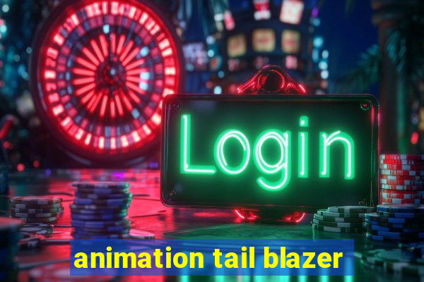 animation tail blazer
