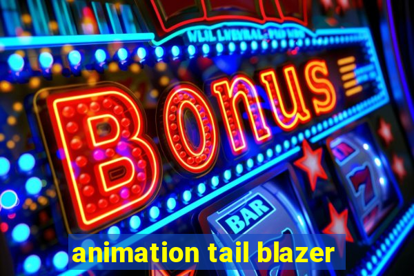 animation tail blazer