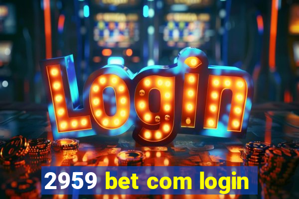 2959 bet com login