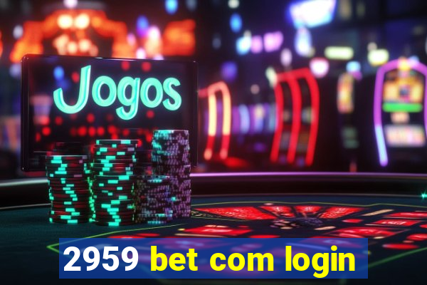 2959 bet com login