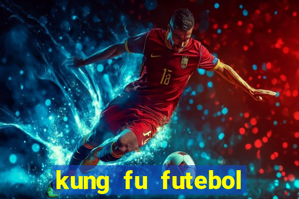 kung fu futebol clube dublado online