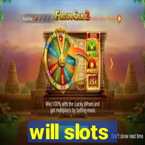 will slots