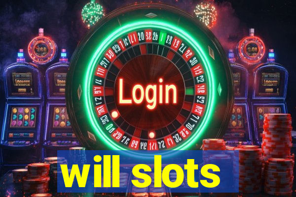 will slots