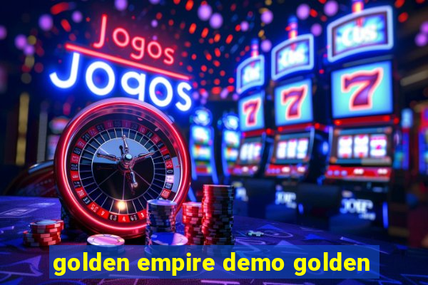 golden empire demo golden