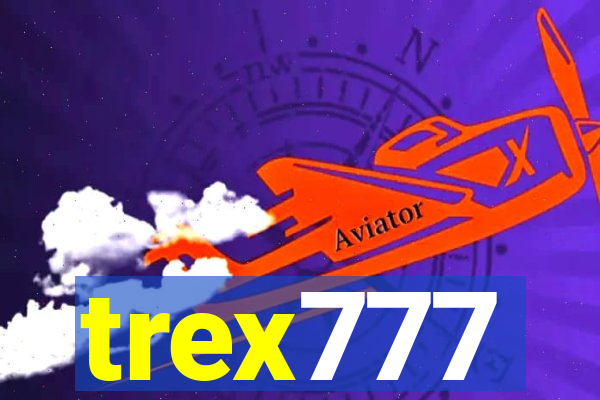 trex777