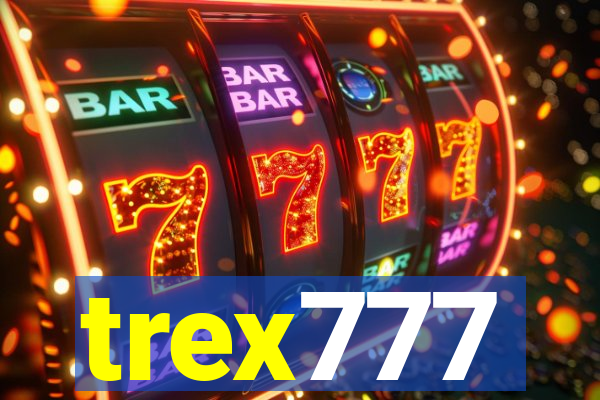 trex777
