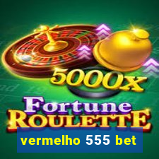 vermelho 555 bet