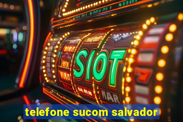 telefone sucom salvador