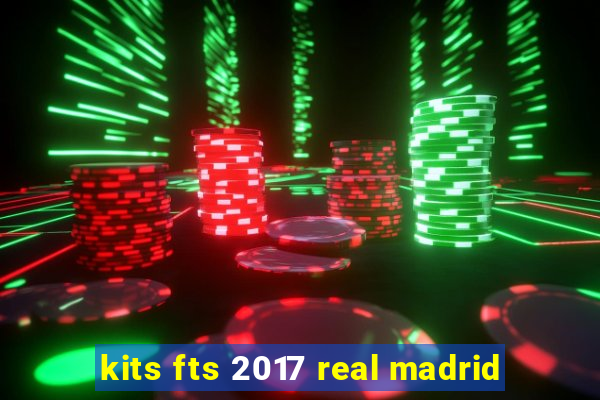 kits fts 2017 real madrid