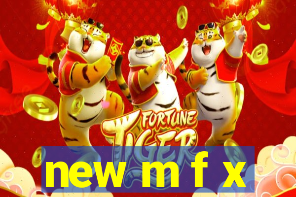 new m f x