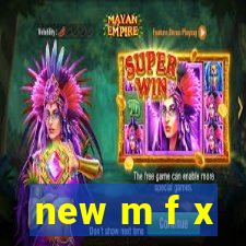 new m f x