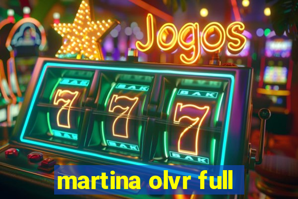 martina olvr full