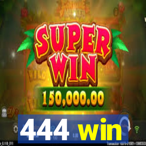 444 win