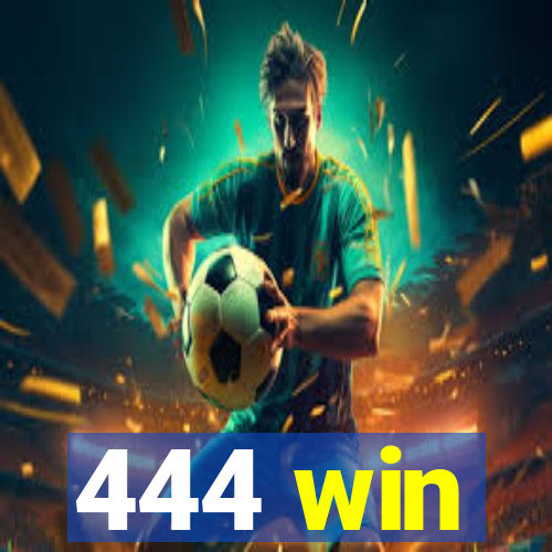 444 win