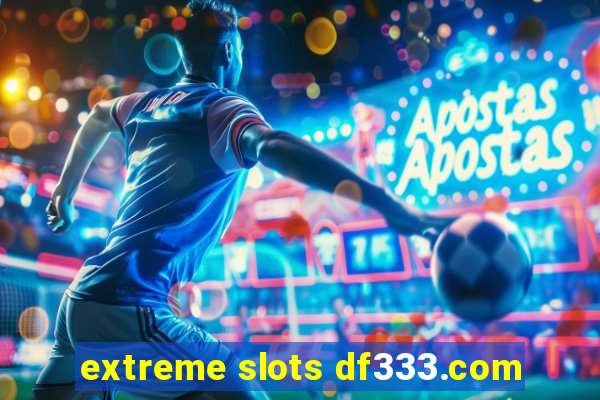 extreme slots df333.com