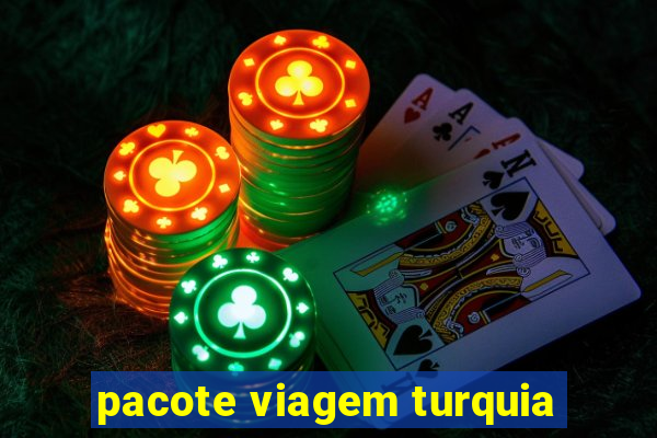 pacote viagem turquia