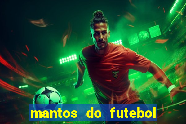 mantos do futebol jogos de hoje
