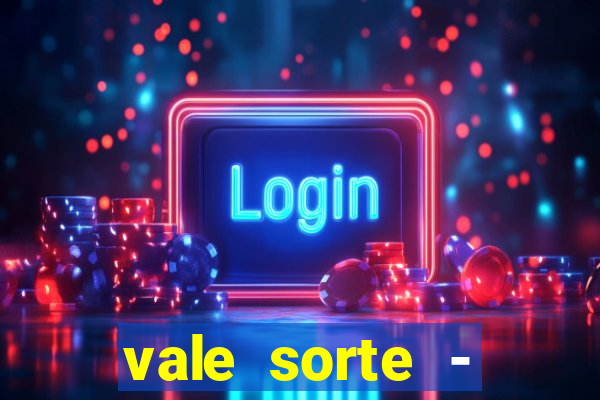 vale sorte - resultado hoje