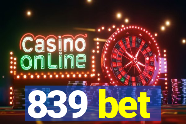 839 bet