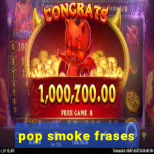 pop smoke frases