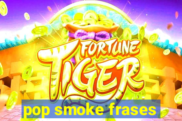 pop smoke frases