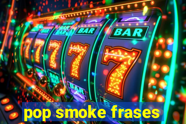 pop smoke frases