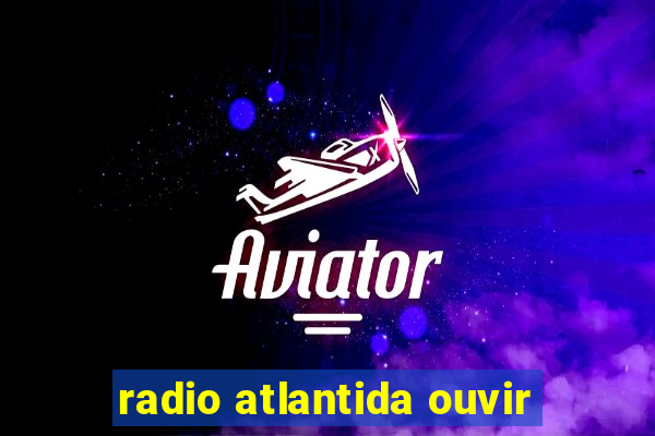 radio atlantida ouvir