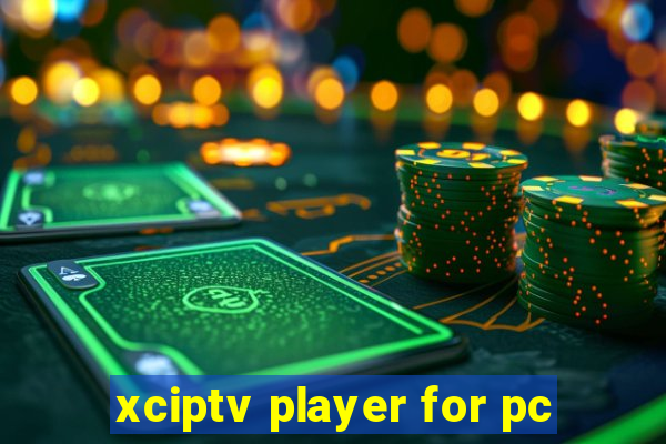 xciptv player for pc