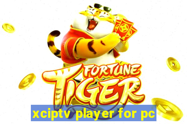 xciptv player for pc