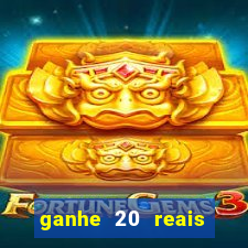 ganhe 20 reais para apostar