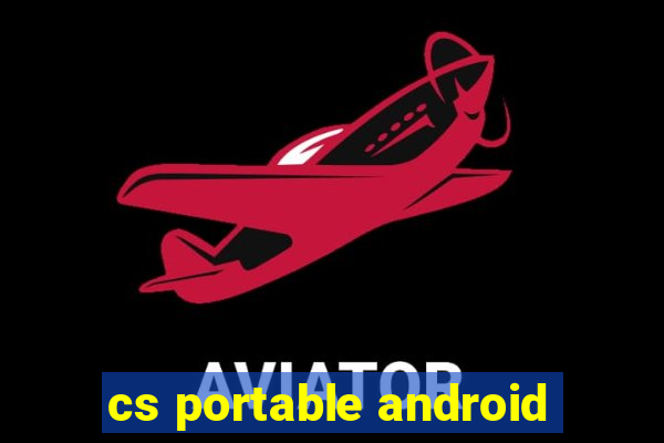 cs portable android