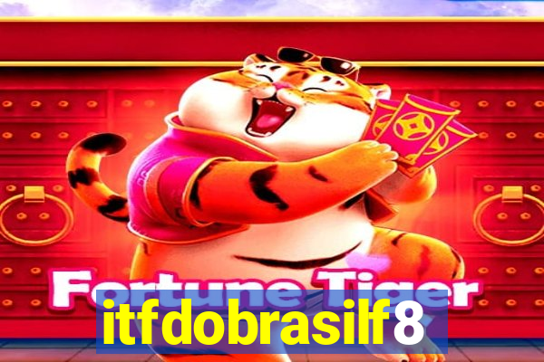 itfdobrasilf8
