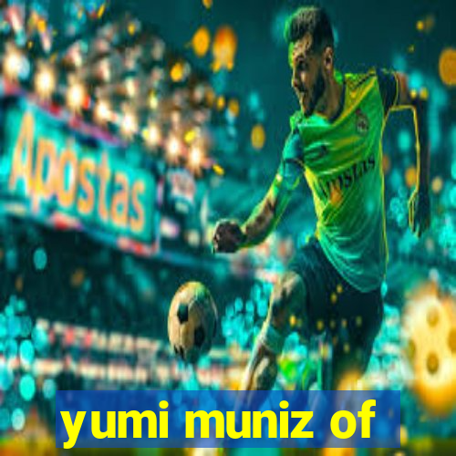 yumi muniz of