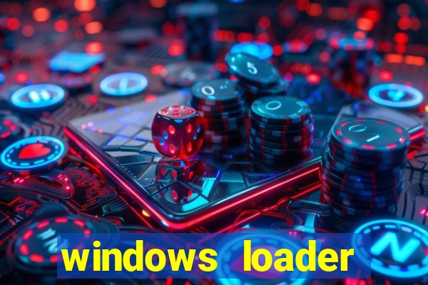 windows loader ativador windows 7