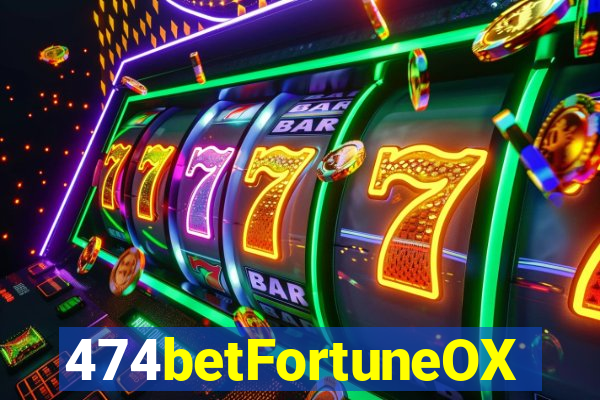474betFortuneOX
