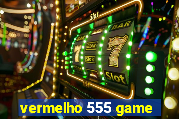 vermelho 555 game
