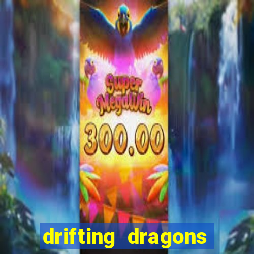 drifting dragons season 2