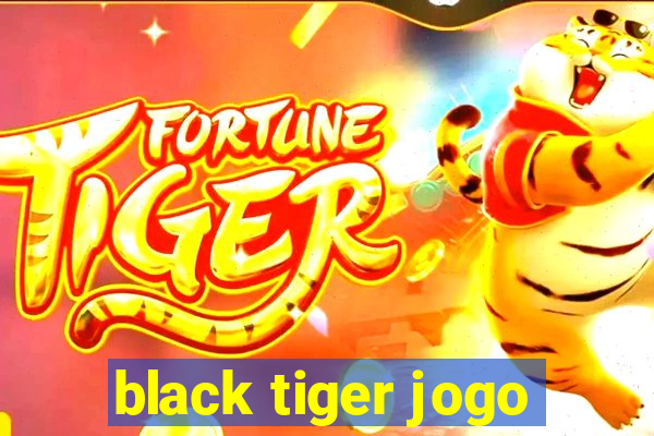 black tiger jogo