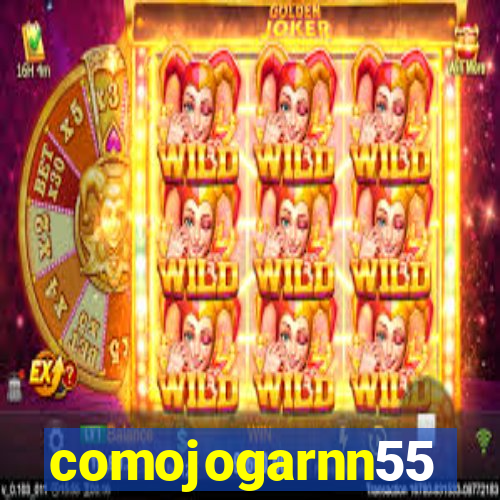 comojogarnn55