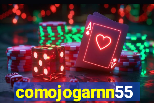 comojogarnn55