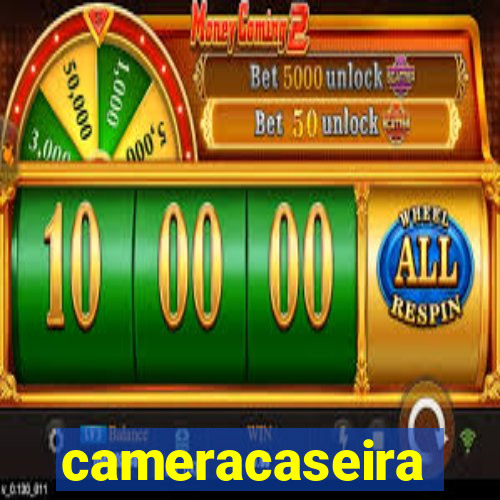 cameracaseira