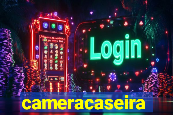 cameracaseira