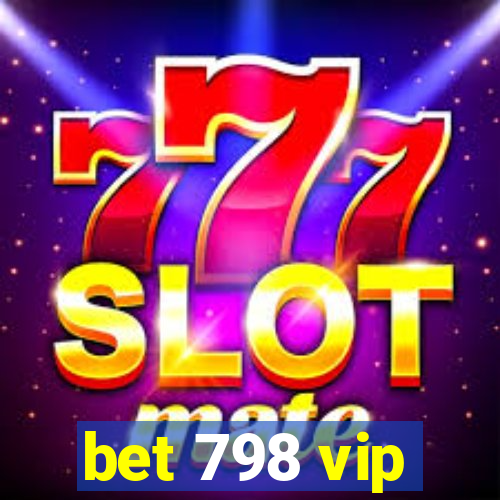 bet 798 vip